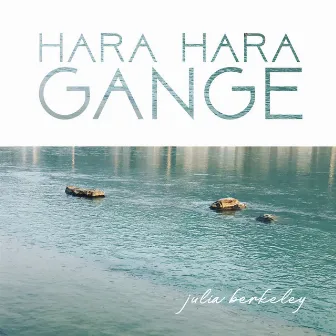 Hara Hara Gange by Julia Berkeley