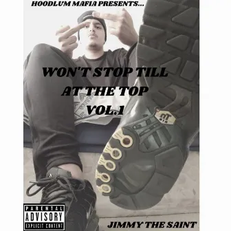 Won't Stop Till At The Top Vol.1 by Jimmy The Saint