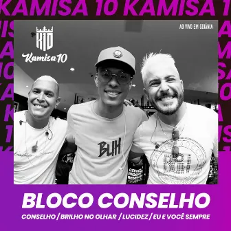 Bloco Conselho: Conselho / Brilho no Olhar / Lucidez / Eu e Você Sempre (Ao Vivo em Goiânia) by Kamisa 10