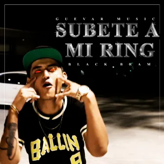 Súbete a mi ring by Black Bram