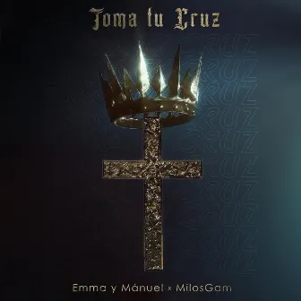 Toma Tu Cruz by Emma y Mánuel