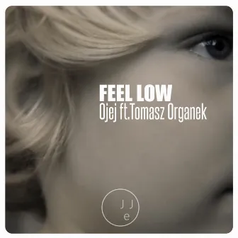 Feel Low (feat. Tomasz Organek) by Ojej