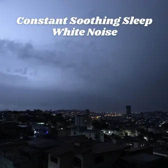 Constant Soothing Sleep White Noise by White Noise Project