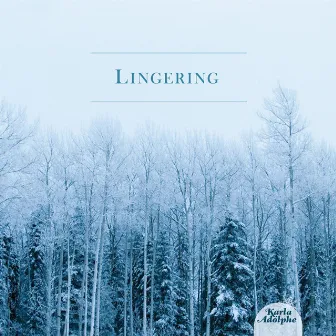 Lingering by Karla Adolphe