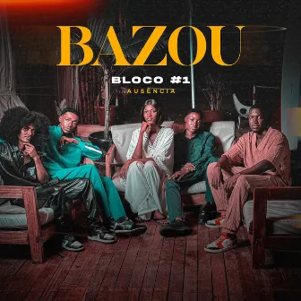 Projeto Bazou - Bloco #1 - Ausência by Folley