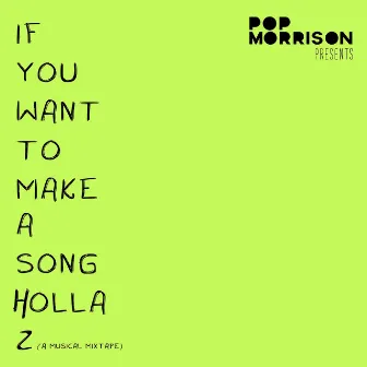 If You Want to Make a Song Holla, Vol. 2 (A Musical Mixtape) by POP MORRISON