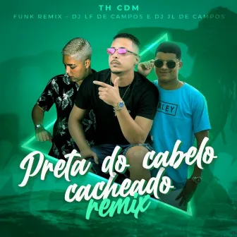 Preta do Cabelo Cacheado (Funk Remix) by DJ JL DE CAMPOS