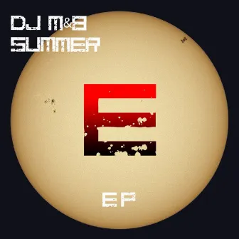 Summer 2013 Ep by DJ M&B