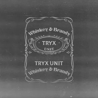 WHISKEY & BRANDY by Tryx Unit