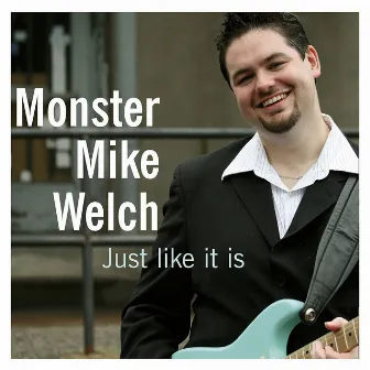 Just Like it is by Monster Mike Welch