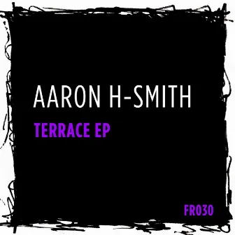 Terrace EP by Aaron H-Smith