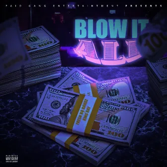 Blow It All by Bo Bandz