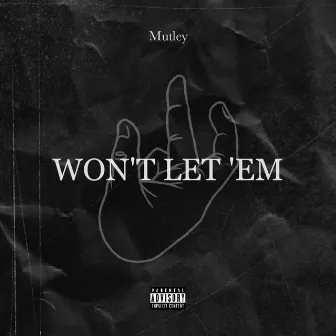 Won't Let 'Em by Mutley Mutt