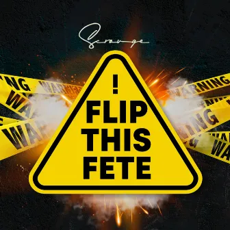 Flip This Fete by Scrouge