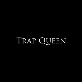 Trap Queen by Collin McLoughlin