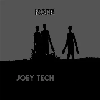 NOPE by Joey Tech