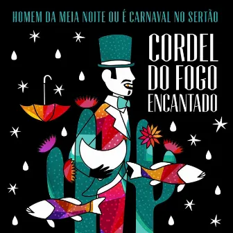 Homem da Meia Noite ou É Carnaval no Sertão by Cordel do Fogo Encantado