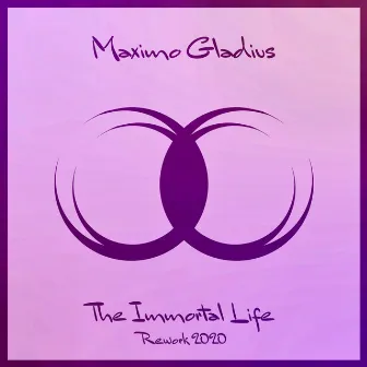 The Immortal Life (Rework 2020) by Maximo Gladius