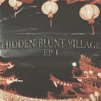 HIDDEN BLUNT VILLAGE EP 1 by DMONSKULL