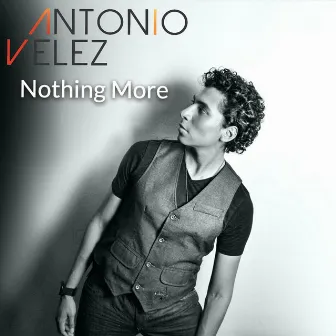 Nothing More by Antonio Velez