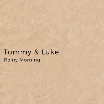 Rainy Morning by Tommy & Luke