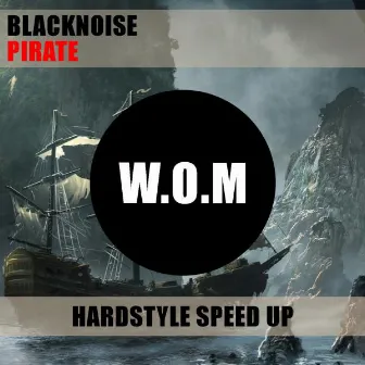 Pirate (Blacknoise Hardstyle Speed Up) by Blacknoise