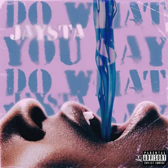 Do what you say by Jaysta