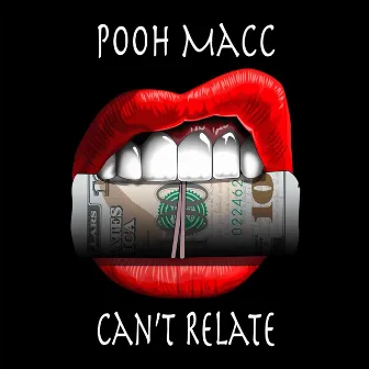 Can't Relate by Pooh Macc