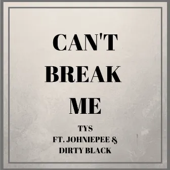 Can't Break Me by Tys