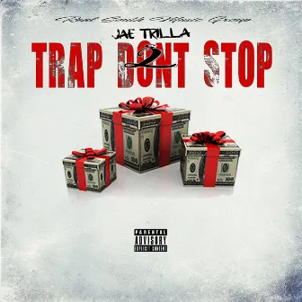 Trap Don't Stop 2 by Jae Trilla