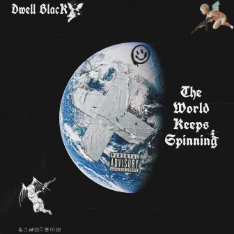 The World Keeps Spinning by Dwell Black