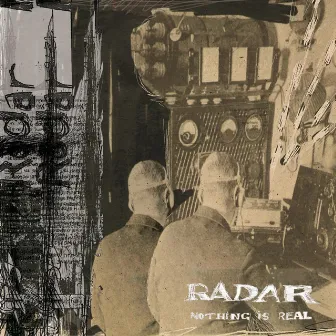 Nothing Is Real (Deluxe Edition) by Radar