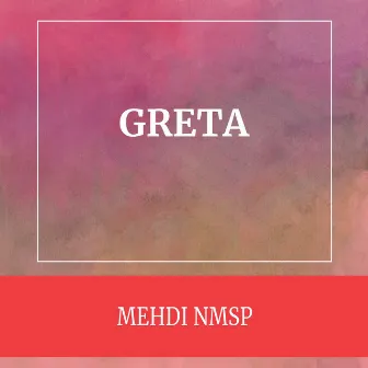 Greta by Mehdi NMSP