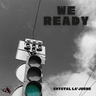 We Ready by Crystal La'juene