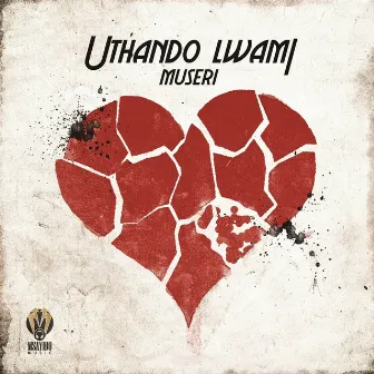 Uthando Lwami by Museri