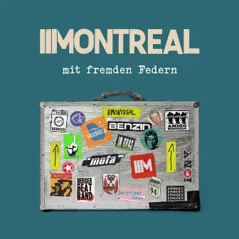 Mit fremden Federn by Montreal