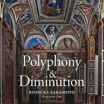 Polyphony & Diminution by Ryosuke Sakamoto