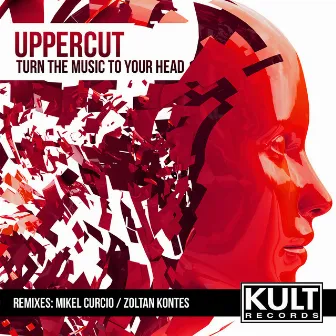 KULT Records Presents: Turn The Music To Your Head by Uppercut