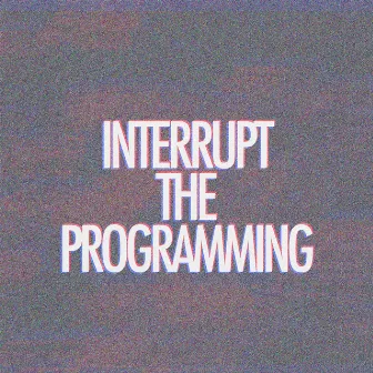 Interrupt The Programming (Music Inspired by the Musical Essay) by thankugoodsir