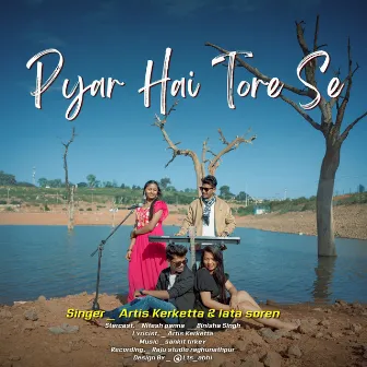 Pyar Hai Tore Se by Sankit Tirkey