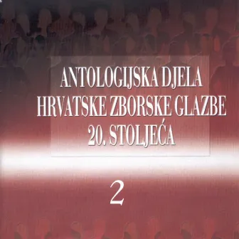 Antologijska Djela Hrvatske Zborske Glazbe 20. Stoljeća 2. by SLOVENSKI KOMORNI ZBOR