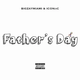 Father's Day by BigZayMiami