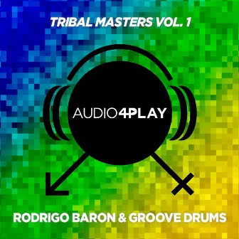 Audio4Play Tribal Masters, Vol. 1 by Groove Drums