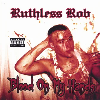 Blood On My Hands by Ruthless Rob