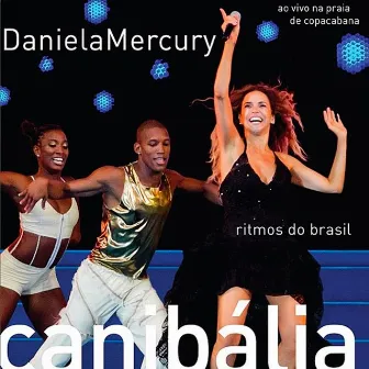 Canibália - Ritmos do Brasil (Ao Vivo Na Praia de Copacabana) by Daniela Mercury