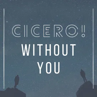 Without You (Radio Edit) by CICERO!