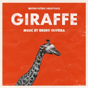 Giraffe (Original Motion Picture Soundtrack) by Bruno Oliveira