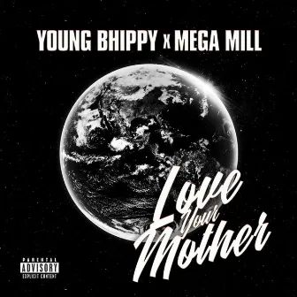 Love Your Mother by Young bhippy