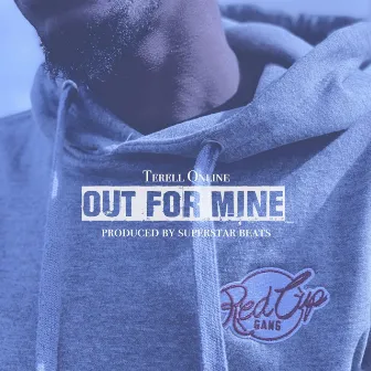 Out for mine by Terell Online