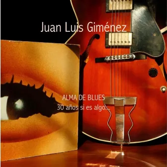 Alma de Blues (30 Años Si Es Algo) (Versión 2020) by Juan Luis Gimenez